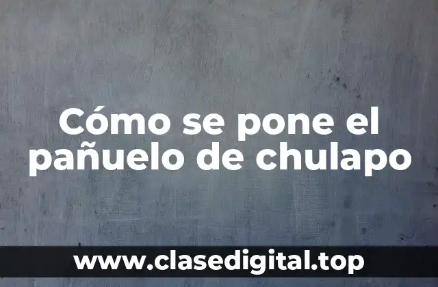 Orígenes del pañuelo de chulapo