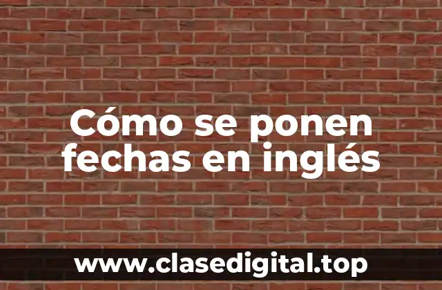 Formatos de fechas comunes en inglés