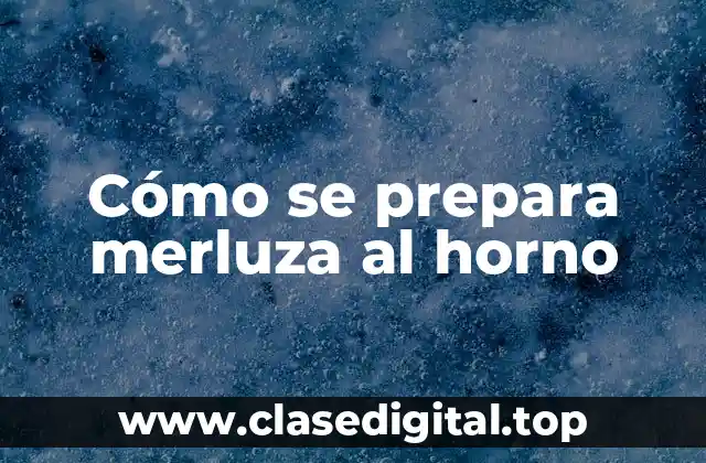 Cómo se prepara merluza al horno