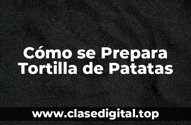 Ingredientes Necesarios para Preparar Tortilla de Patatas