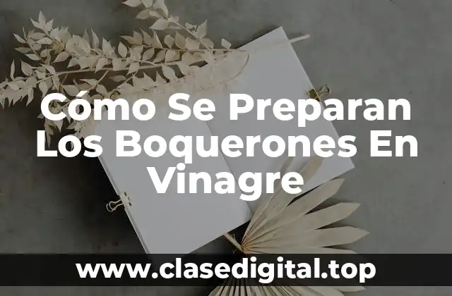 Cómo Se Preparan Los Boquerones En Vinagre