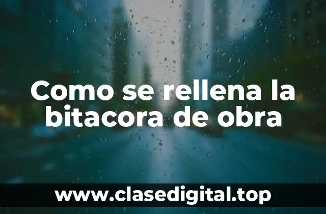 Como se rellena la bitacora de obra