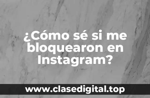 ¿Por qué la gente bloquea a otros en Instagram?