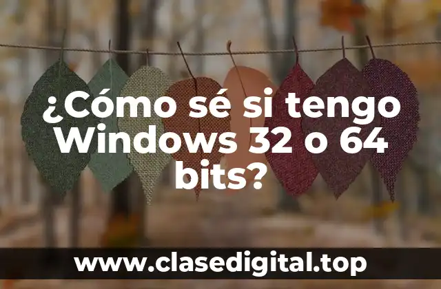 ¿Cómo sé si tengo Windows 32 o 64 bits?