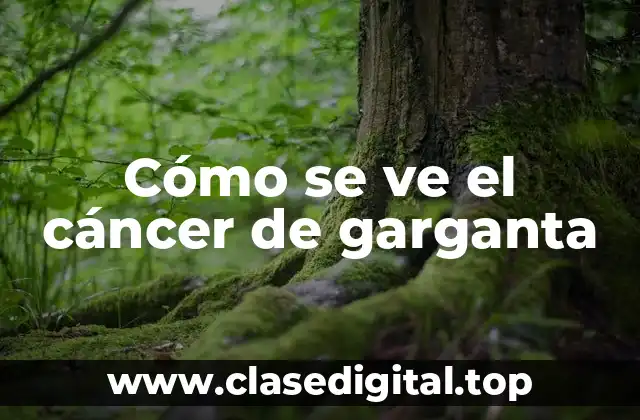 Cómo se ve el cáncer de garganta