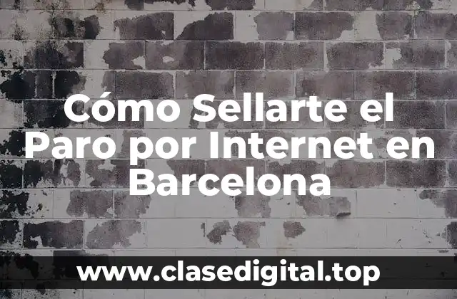 Cómo Sellarte el Paro por Internet en Barcelona