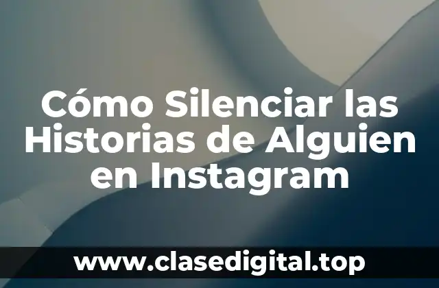 Cómo Silenciar las Historias de Alguien en Instagram