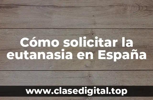 Cómo solicitar la eutanasia en España