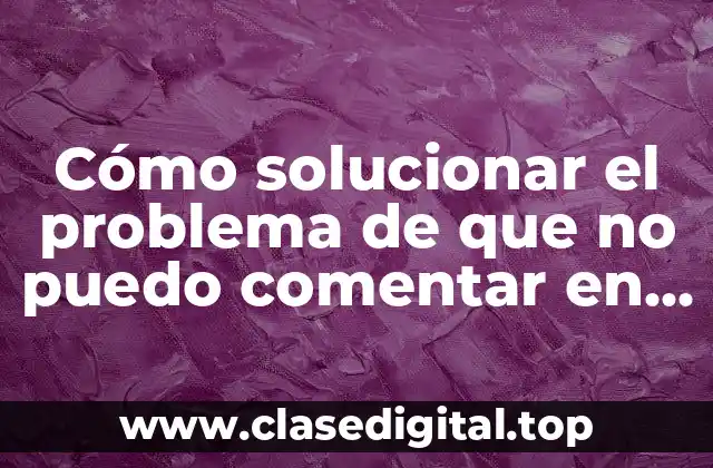 Cómo solucionar el problema de que no puedo comentar en Instagram