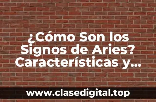 ¿Cómo Son los Signos de Aries? Características y Personalidad
