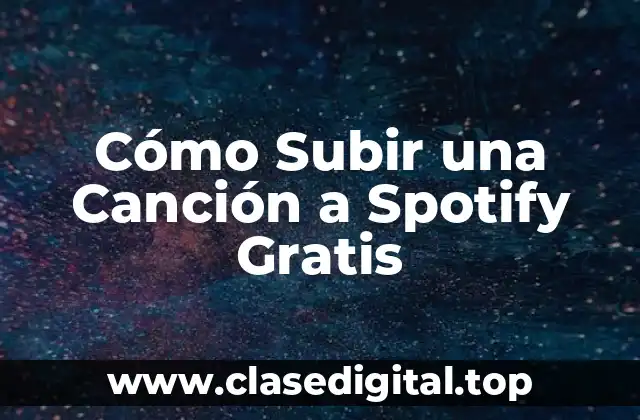 Cómo Subir una Canción a Spotify Gratis