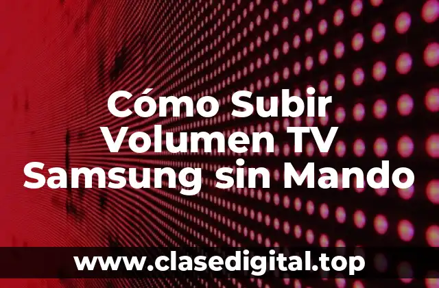Cómo Subir Volumen TV Samsung sin Mando