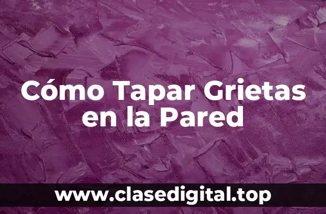 Cómo Tapar Grietas en la Pared