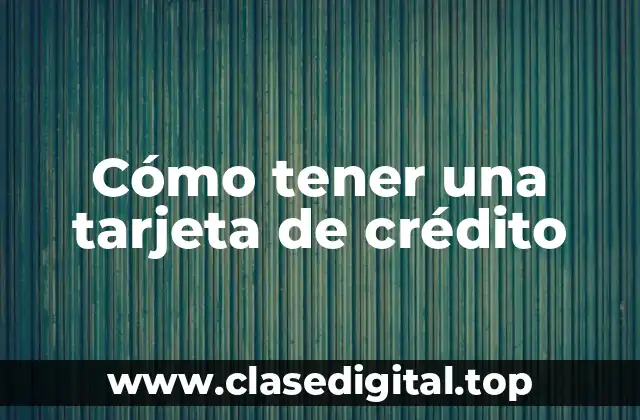 Requisitos para solicitar una tarjeta de crédito