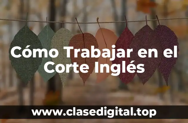 Requisitos para Trabajar en el Corte Inglés