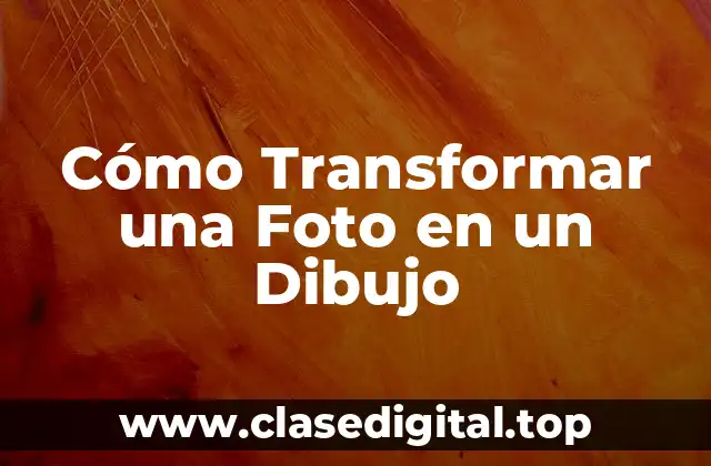 Cómo Transformar una Foto en un Dibujo