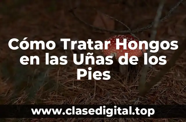 Causas de los Hongos en las Uñas de los Pios