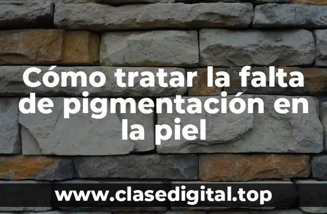 Cómo tratar la falta de pigmentación en la piel
