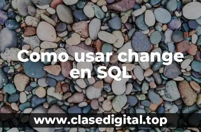 Como usar change en SQL