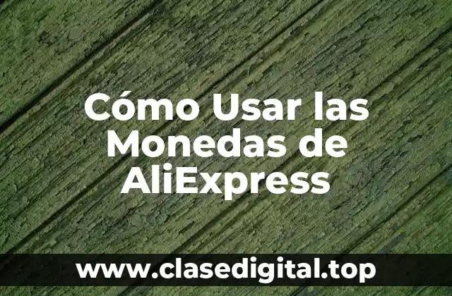 Cómo Usar las Monedas de AliExpress