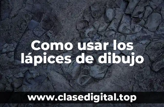 Como usar los lápices de dibujo
