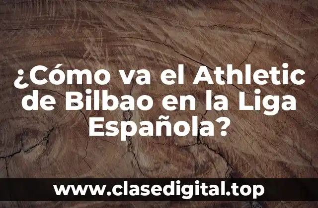 ¿Cómo va el Athletic de Bilbao en la Liga Española?