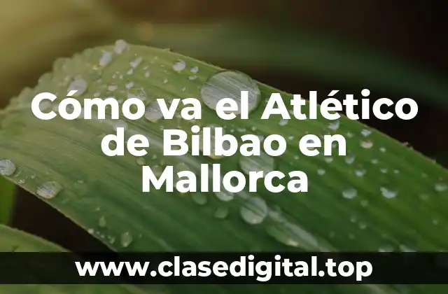 Cómo va el Atlético de Bilbao en Mallorca