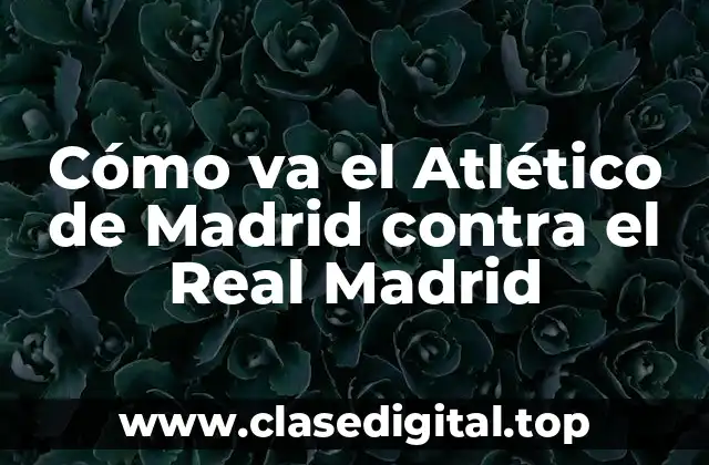 Historia de la rivalidad Atlético de Madrid vs Real Madrid