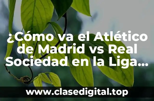 Historia de la rivalidad entre el Atlético de Madrid y la Real Sociedad