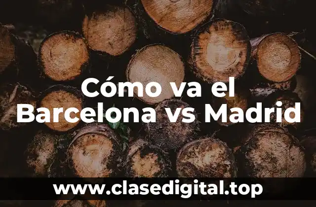 La Historia de la Rivalidad entre el Barcelona y el Madrid
