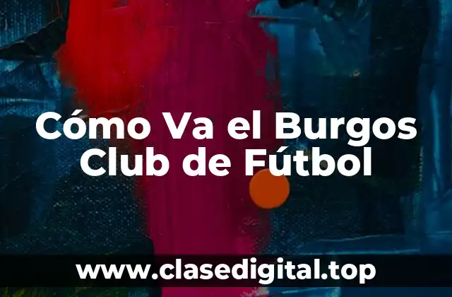 Cómo Va el Burgos Club de Fútbol