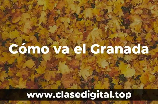 Cómo va el Granada