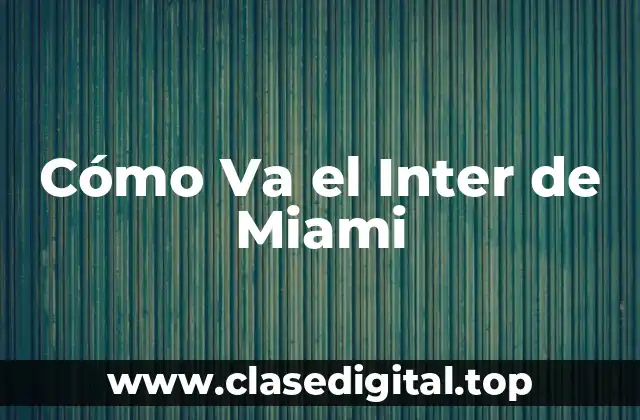 Cómo Va el Inter de Miami