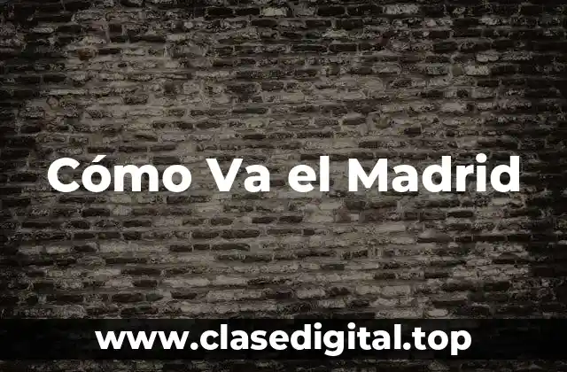 Cómo Va el Madrid