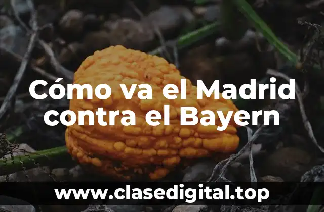 Cómo va el Madrid contra el Bayern
