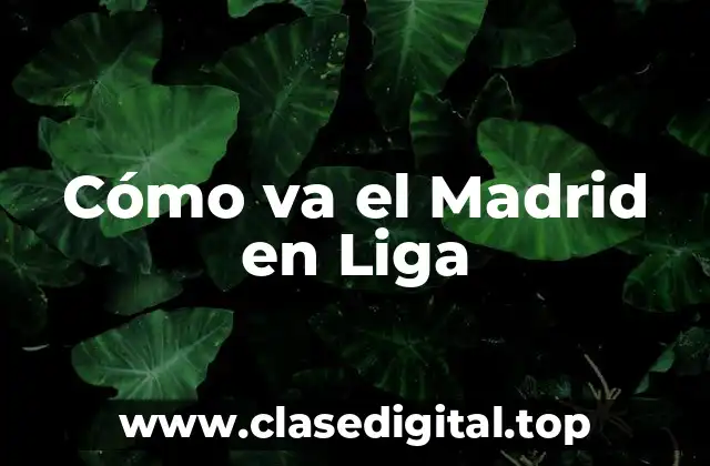 Cómo va el Madrid en Liga