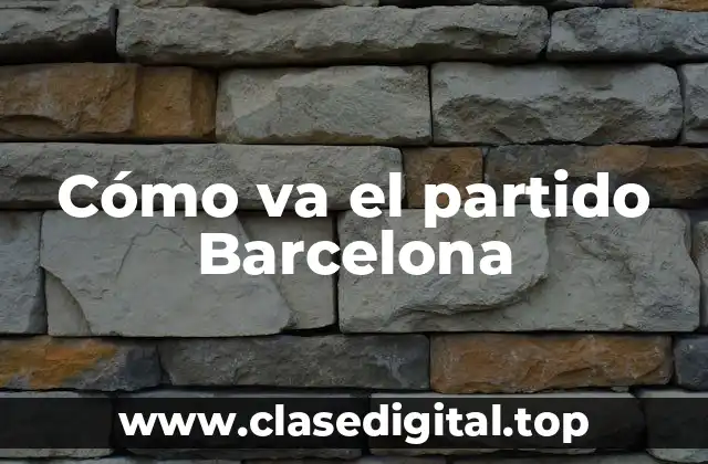 Historia del partido Barcelona-Real Madrid