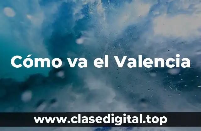Cómo va el Valencia