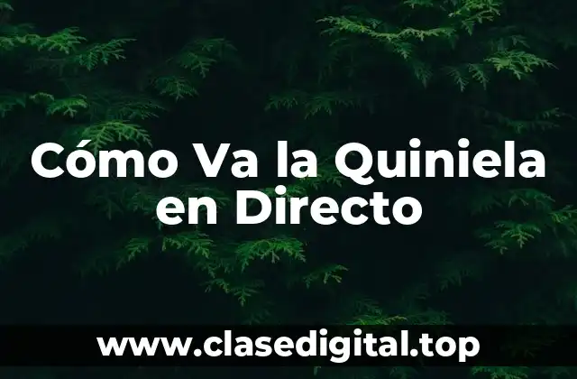 ¿Dónde Puedo Ver la Quiniela en Directo?