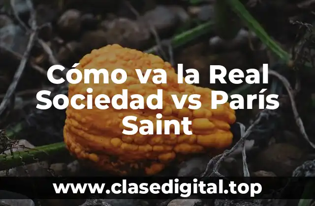 Cómo va la Real Sociedad vs París Saint
