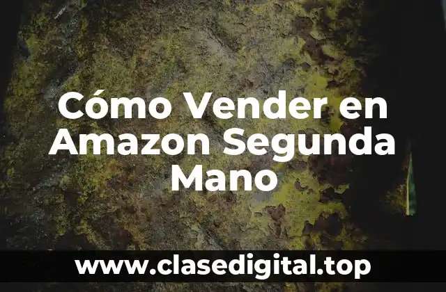 Cómo Vender en Amazon Segunda Mano
