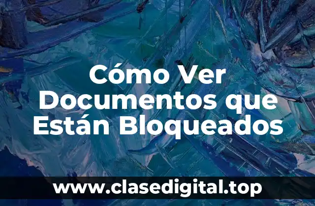 ¿Por qué los Documentos se Bloquean?
