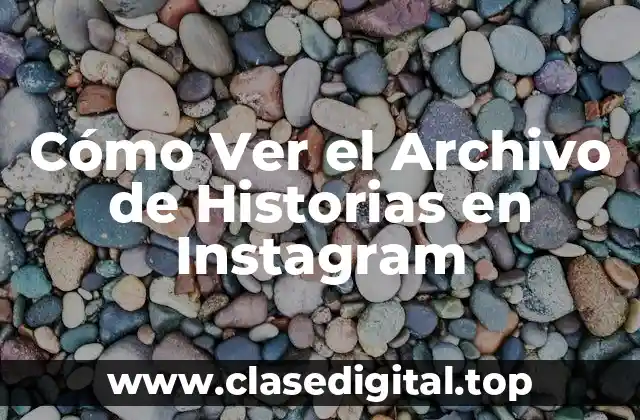 Cómo Ver el Archivo de Historias en Instagram