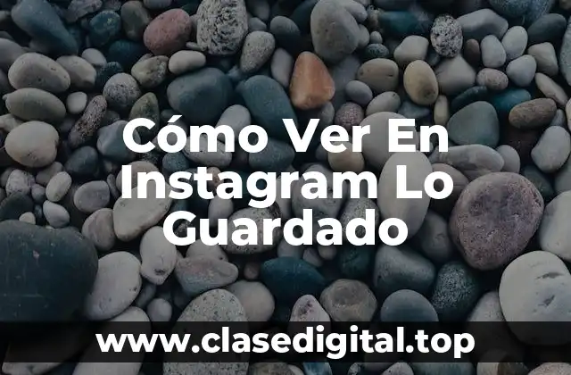 Cómo Ver En Instagram Lo Guardado