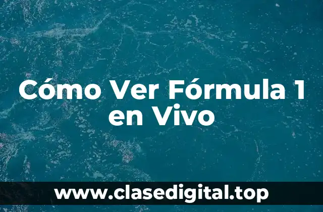 Cómo Ver Fórmula 1 en Vivo
