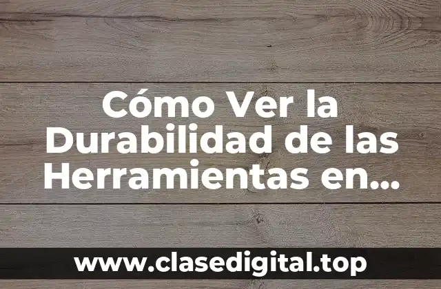 Cómo Ver la Durabilidad de las Herramientas en Minecraft