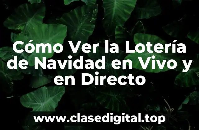 Cómo Ver la Lotería de Navidad en Vivo y en Directo