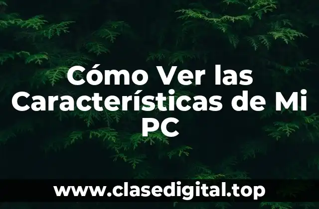 Cómo Ver las Características de Mi PC