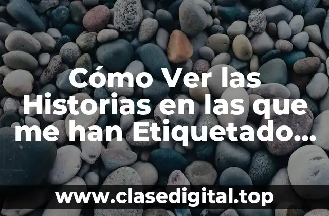 Cómo Ver las Historias en las que me han Etiquetado en Instagram