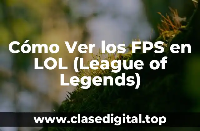 ¿Por qué son Importantes los FPS en LOL?